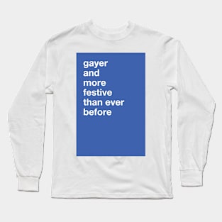 gayer and more festive than ever before (Funny Gay Christmas Card) Long Sleeve T-Shirt